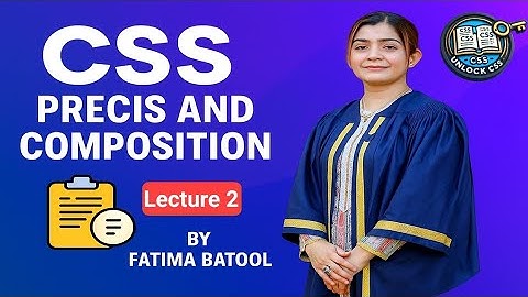 CSS Precis & Composition | Lecture 2 by Fatima Batool