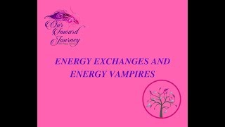 Energy Exchanges and Energy Vampires