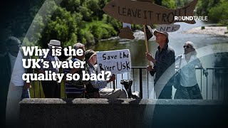 Why is the UK’s water quality so bad?