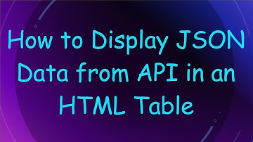 How to Display JSON Data from API in an HTML Table