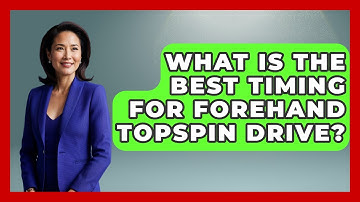 What Is The Best Timing For Forehand Topspin Drive? - Ping Pong Prodigy