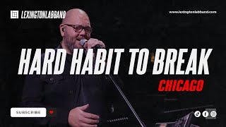 Video thumbnail of "Hard Habit To Break (Chicago) | Lexington Lab Band"