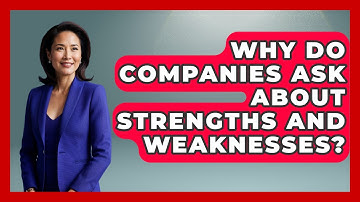 Why Do Companies Ask About Strengths And Weaknesses? - Job Success Network