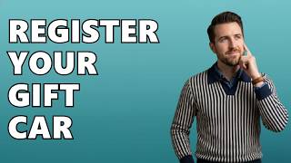 How To Register A Car That Was A Gift