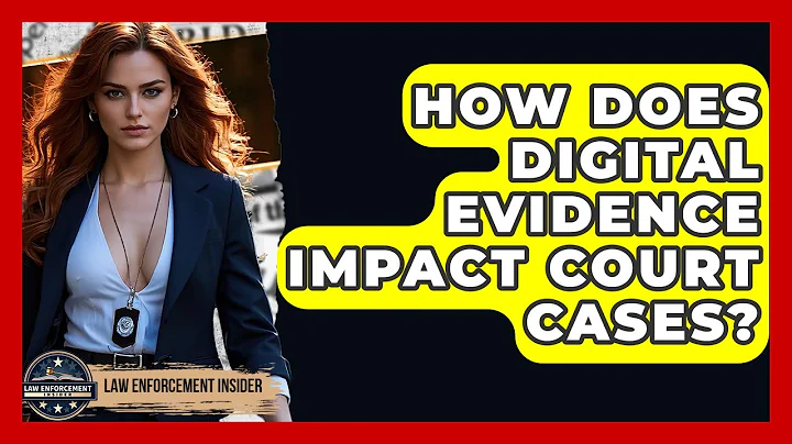 How Does Digital Evidence Impact Court Cases? - Law Enforcement Insider