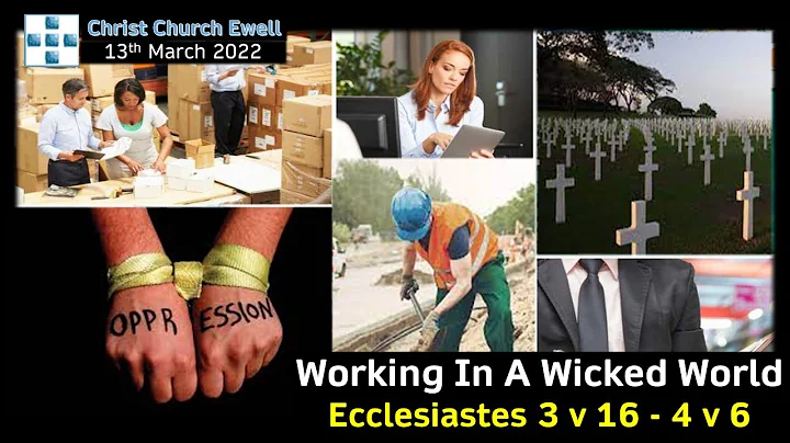 "Working In A Wicked World" - Ecclesiastes 3 v 16 - 4 v 6