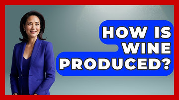 How Is Wine Produced? - Beverage Buff