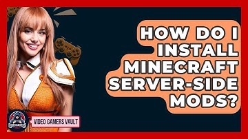 How Do I Install Minecraft Server-Side Mods? - Video Gamers Vault