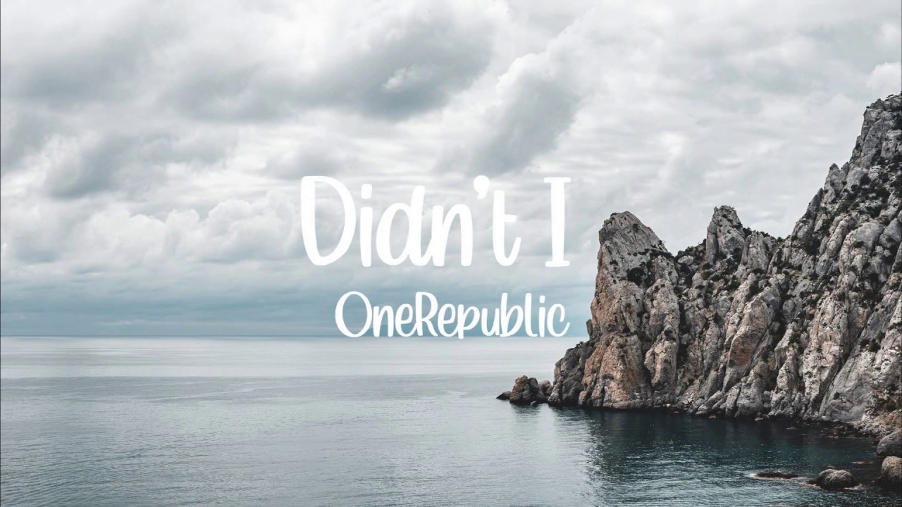 OneRepublic Didn T I Lyrics 