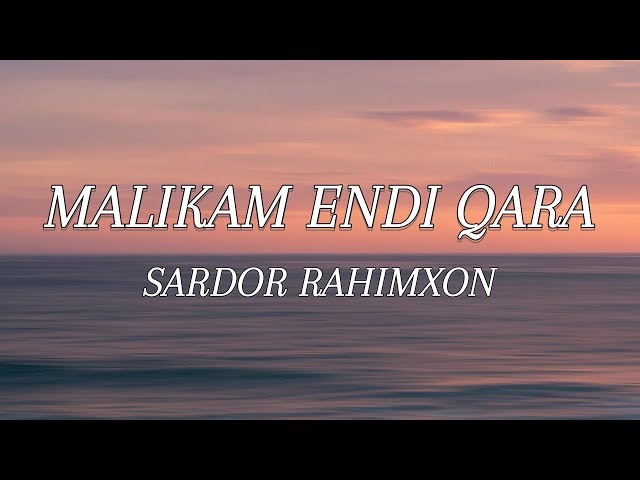 Sardor Rahimxon - Malikam endi qara | Matnli video (Karaoke & Lyrics)
