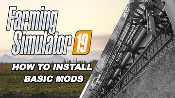 How to install basic mods in Farming Simulator 19.