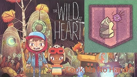 The Wild at Heart - Look Ma No Hands! Achievement Guide