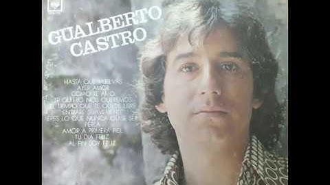 Eres lo que nunca quise ser Gualberto Castro 1973