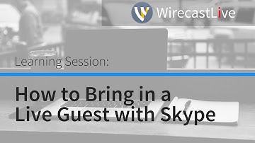 Learning Session: How to Bring in a Live Guest with Skype