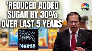 Nestle CMD Responds To Sugar Controversy In Baby Food | N18V | CNBC TV18