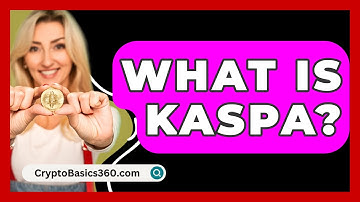 What Is Kaspa? - CryptoBasics360.com