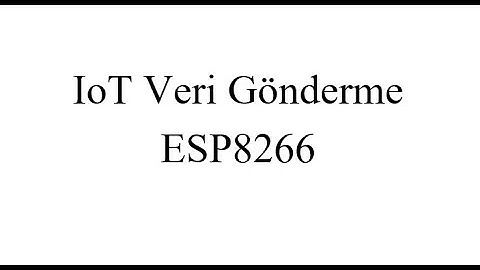 IoT Veri Gönderme - ESP8266