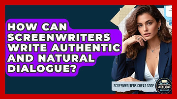How Can Screenwriters Write Authentic And Natural Dialogue? - Screenwriter