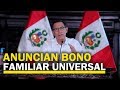 Bono Familiar Universal: Gobierno extenderá subsidio de S/760
