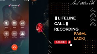 Lifeline 💔sad call recording || pagal ladki 👧 || heart 💔 touching love story #sadstatusAk