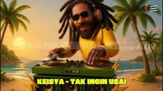 KEISYA - TAK INGIN USAI (REGGAE VERSION)
