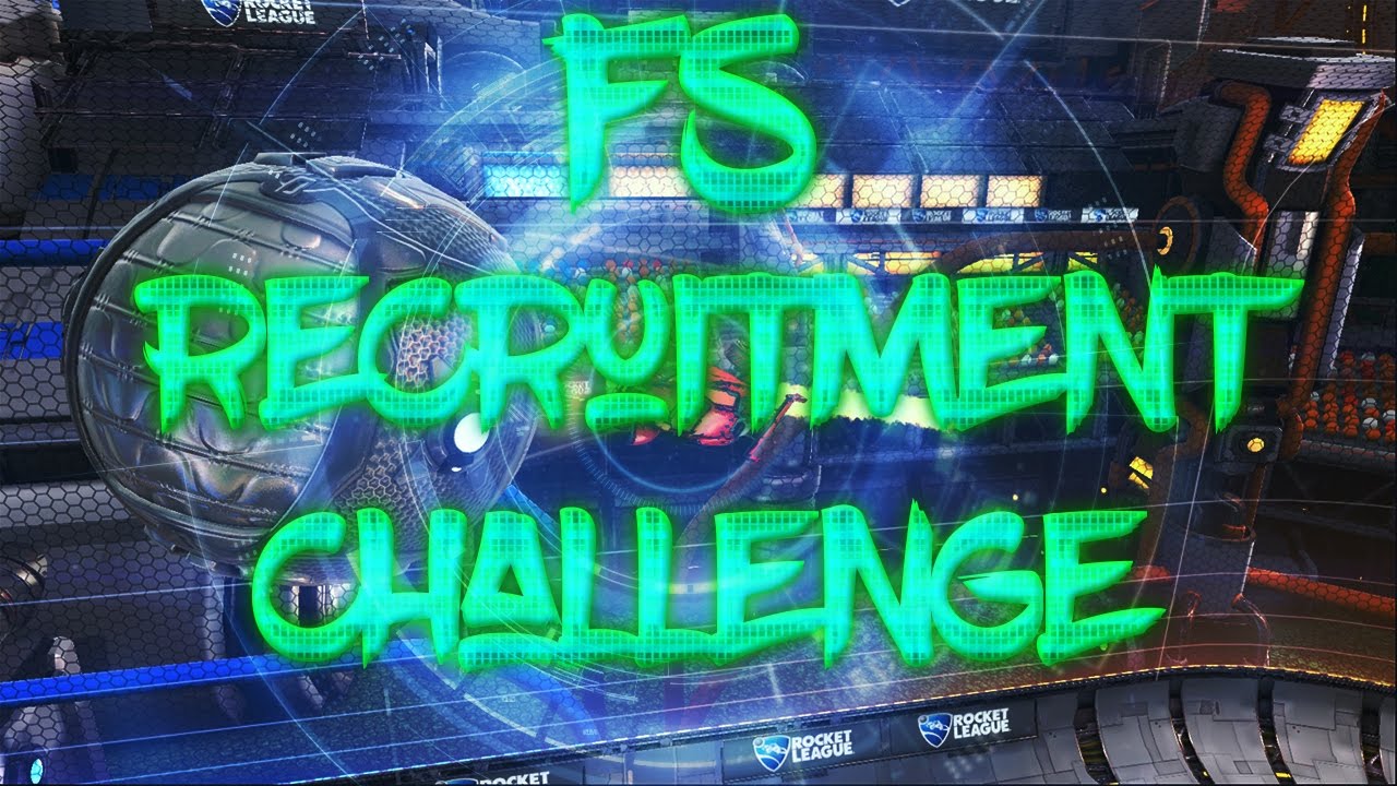 FS RECRUITMENT CHALLENGE {ROCKET LEAGUE FREESTYLE AND COMPETITIVE TEAM}
