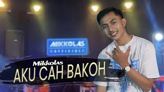 MIKKOLAS - AKU CAH BAKOH