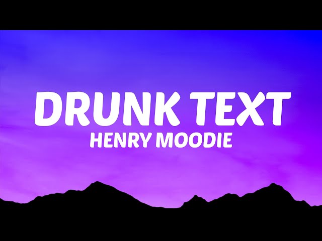 Henry Moodie - drunk text (Lyrics) class=