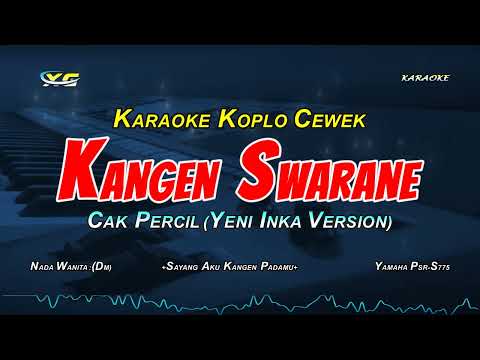 Kangen Swarane Karaoke Koplo Nada Cewek Cak Percil X Denny Caknan Yeni Inka Version