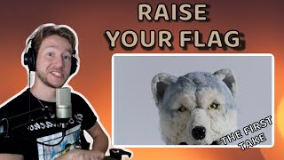 First time hearing RAISE YOUR FLAG / THE FIRST TAKE by MAN WITH A MISSION