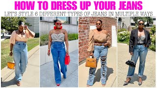HOW TO DRESS UP YOUR JEANS | 6 DIFFERENT STYLES OF JEANS AND HOW TO WEAR THEM