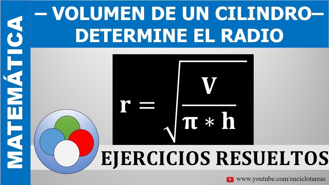 RADIO DE UN CILINDRO – DADO EL VOLUMEN Y LA ALTURA