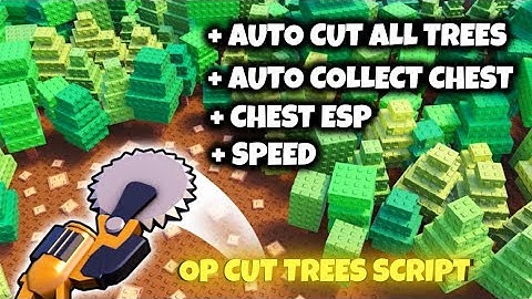 [🎃]Cut Trees script CUT ALL TREES ON MAP OP FARM AUTO COLLECT CHEST
