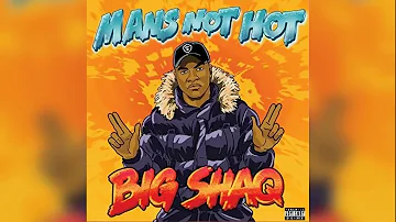 BIG SHAQ - Mans not hot (Clean)