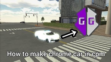 How to make chrome car in cpm with GG