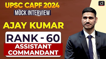 UPSC CAPF AC 2024 | Ajay Kumar | Rank – 60 | Mock Interview | Drishti IAS English