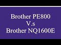 Brother Pe800 V.S. Brother nq1600E Embroidery Machines