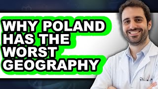 Why Poland Has the Worst Geography - Answered