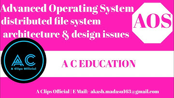 Distributed file system | architecture | design issue |Advanced Operating System | A C EDUCATION