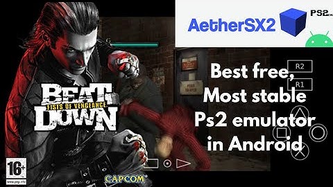 AetherSX2 + Beatdown fist of vengeance Best free PS2 emulator for Android