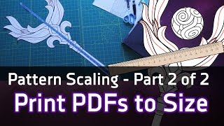 [Tutorial] Part 2: Accurate Cosplay Pattern Scaling and Printing: Print PDFs to your own size