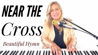 Near the Cross - the most Beautiful Easter Hymn ever written?