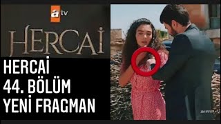 HERCAİ 44. BÖLÜM YENİ FRAGMANI