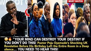 YOUR MIND CAN DESTROY YOUR DESTINY IF YOU DON'T DO THIS! Pst Poju UK Revelation Before His Birthday