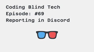 Episode #69: How To Report Accessibility Issues to Discord While Using NVDA Screenreader