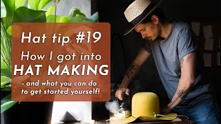 How I got into HAT MAKING & what you can do get started yourself!