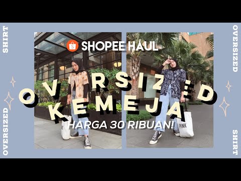 SHOPEE HAUL KEMEJA OVERSIZED KOREAN STYLE | TERMURAH DARI 30-40 RIBUAN DAN RECOMMENDED | +Try On