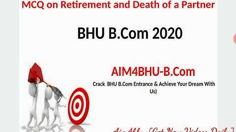 BHU B.COM ENTRANCE 2020 | MCQs on Retirement and Death of Partner | With Numericals to practice |