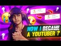 How I Became A Youtuber 🤔🔥? (Story Time) - Garena Free Fire