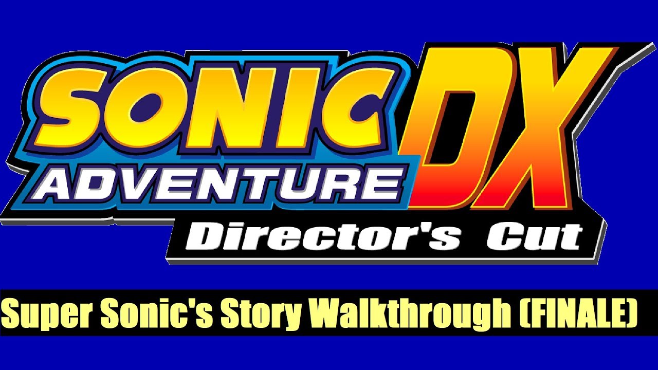Sonic Adventure DX: Super Sonic's Story Walkthrough (FINALE) [720pᴴᴰ]